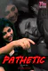 Pathetic (E02) FlizMovies Hot Web Series