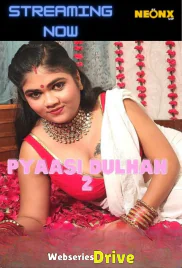 Pyaasi Dulhan 2 NeonX Uncut Short Film (2026)