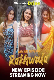 Rakhwala (E04-E06) HulChul Hot Web Series (2025)