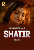 Shatir (Part 1) Ullu Hot Web Series