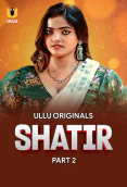 Shatir (Part 2) Ullu Hot Web Series