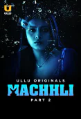 Machhli (Part 2) Ullu Hot Web Series