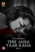Tere Jaisa Yaar Kaha (Part 2) Ullu Hot Web Series