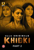 Khidki (Part 2) Ullu Hot Web Series