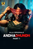 Andhadhundh (Part 1) Ullu Hot Web Series