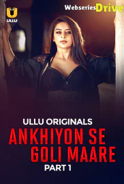 Ankhiyon Se Goli Maare (Part 1) Ullu Hot Web Series (2025)