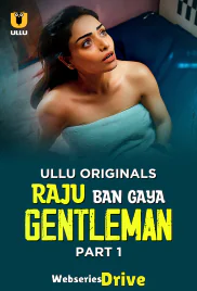 Raju Ban Gaya Gentleman (Part 1) Ullu Hot Web Series (2025)