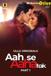 Aah Se Aaha Tak (Part 1) Ullu Hot Web Series (2025)