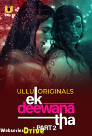 Ek Deewana Tha (Part 2) Ullu Hot Web Series (2025)