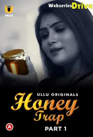 Honey Trap (Part 1) Ullu Hot Web Series (2025)