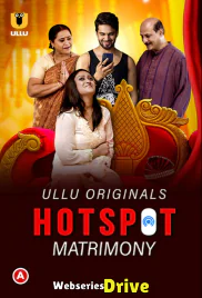 Hotspot - Matrimony Complete Ullu Hot Web Series (2025)