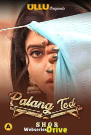 Palang Tod - Shor Complete Ullu Hot Web Series (2025)