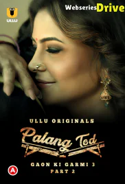 Palang Tod - Gaon Ki Garmi Season 3 (Part 2) Ullu Hot Web Series (2025)