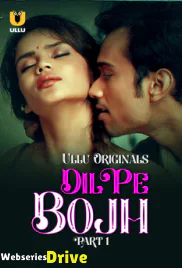 Dil Pe Bojh (Part 1) Ullu Hot Web Series (2025)