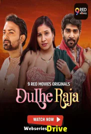 Dulhe Raja (E09-E10) 9RedMovies Hot Web Series (2025)