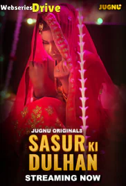 Sasur Ki Dulhan (E01-E03) Jugnu Hot Web Series (2025)