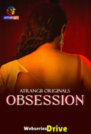 Obsession (E01-E04) Atrangii Hot Web Series (2025)