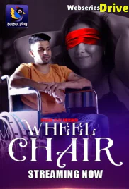 Wheel Chair (E01-E02) BulbulPlay Hot Web Series (2025)