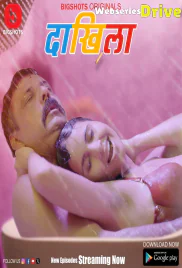 Daakhila (E04-E06) BigShots Hot Web Series (2025)