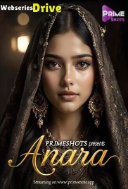 Anara (E02) PrimeShots Hot Web Series (2025)